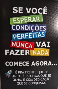 voce esperar condi��es perfeitas nunca vai fazer nada